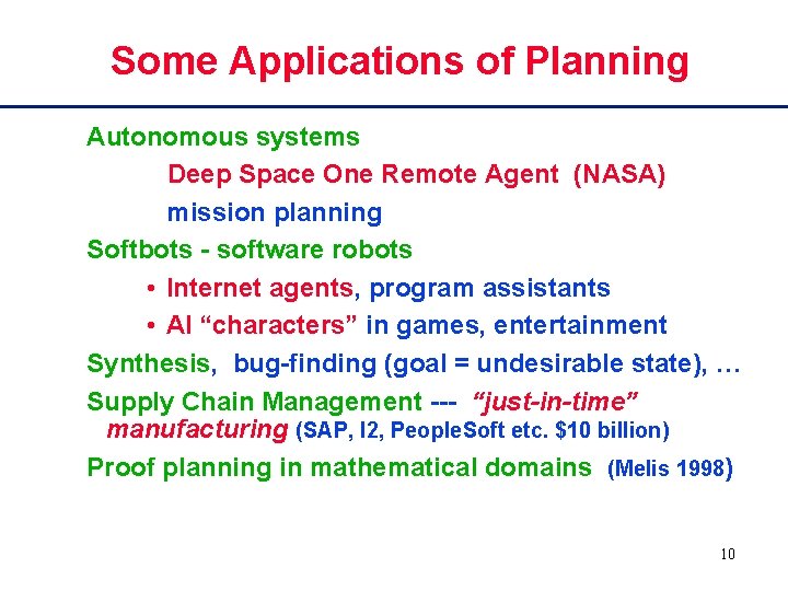 Some Applications of Planning Autonomous systems Deep Space One Remote Agent (NASA) mission planning