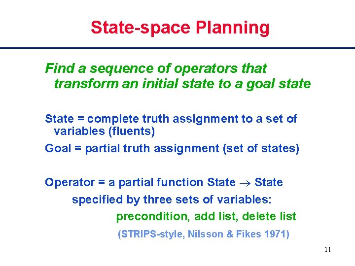 State-space Planning Find a sequence of operators that transform an initial state to a