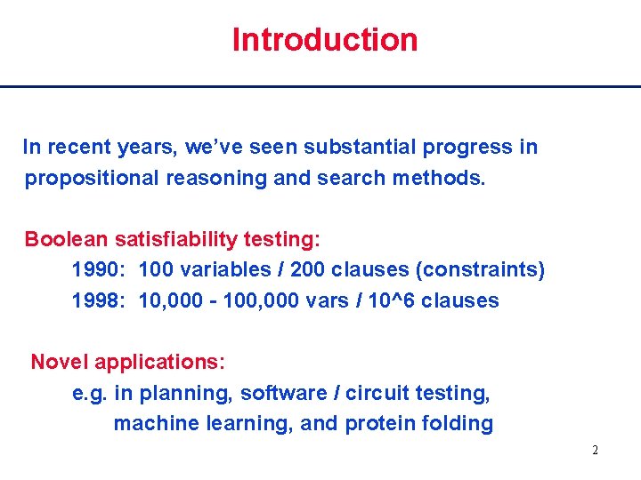 Introduction In recent years, we’ve seen substantial progress in propositional reasoning and search methods.
