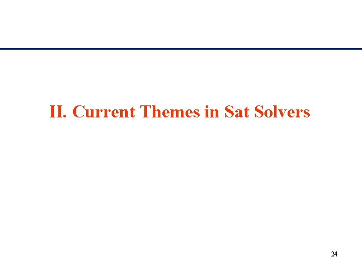 II. Current Themes in Sat Solvers 24 