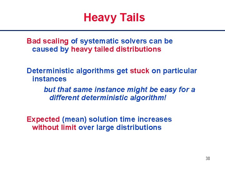 Heavy Tails Bad scaling of systematic solvers can be caused by heavy tailed distributions