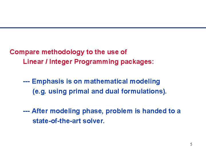 Compare methodology to the use of Linear / Integer Programming packages: --- Emphasis is