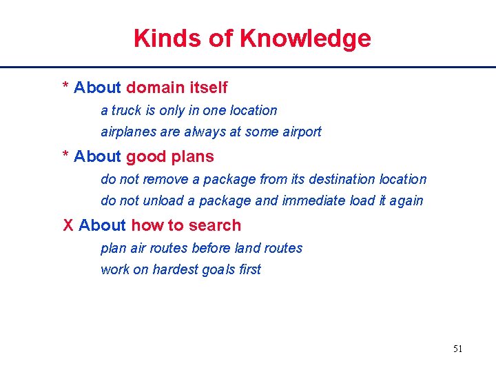 Kinds of Knowledge * About domain itself a truck is only in one location