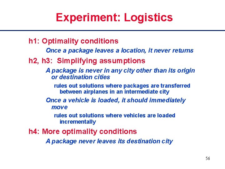 Experiment: Logistics h 1: Optimality conditions Once a package leaves a location, it never