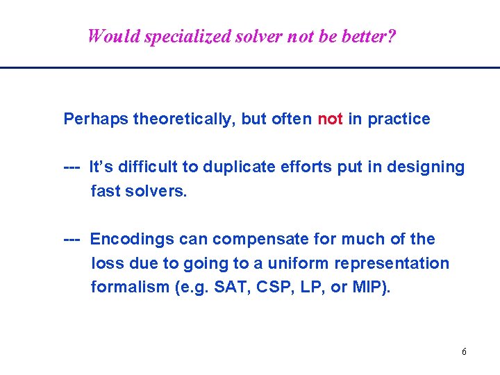 Would specialized solver not be better? Perhaps theoretically, but often not in practice ---