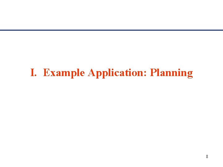 I. Example Application: Planning 8 