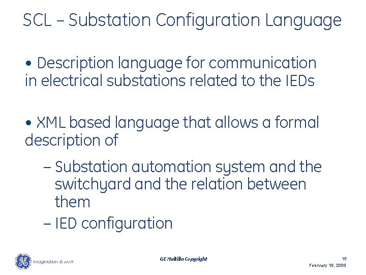 SCL – Substation Configuration Language • Description language for communication in electrical substations related