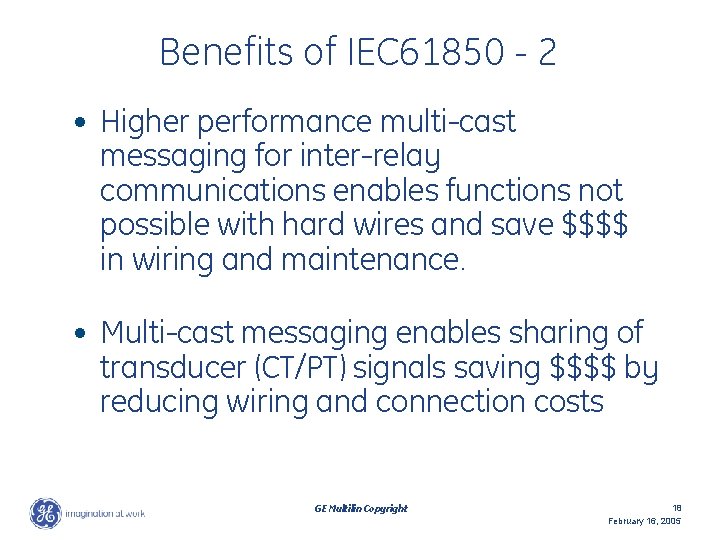 Benefits of IEC 61850 - 2 • Higher performance multi-cast messaging for inter-relay communications