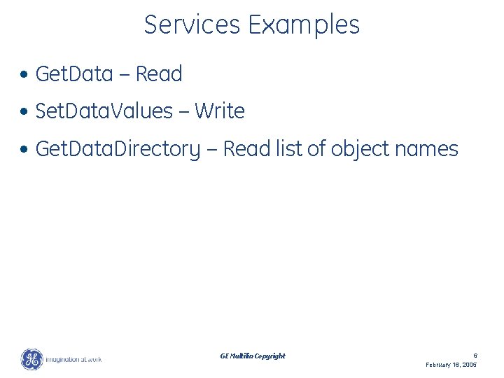 Services Examples • Get. Data – Read • Set. Data. Values – Write •