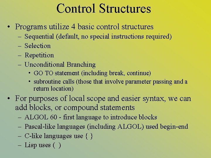 Control Structures • Programs utilize 4 basic control structures – – Sequential (default, no