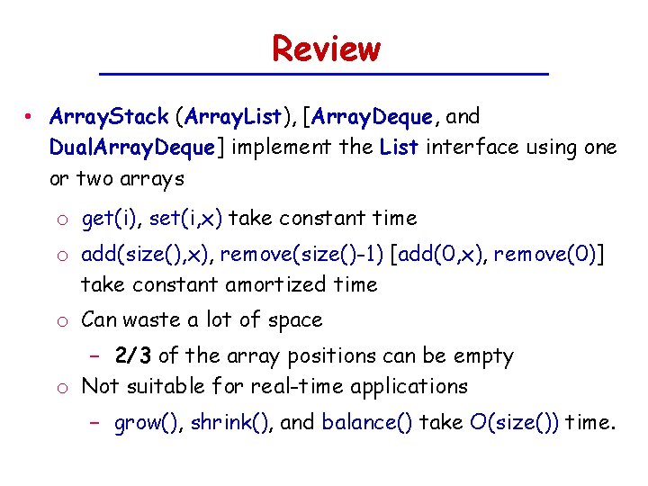 Review • Array. Stack (Array. List), [Array. Deque, and Dual. Array. Deque] implement the