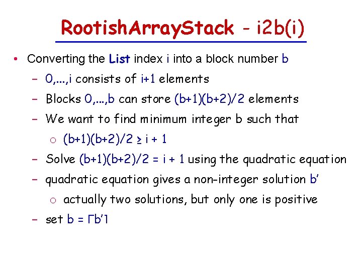 Rootish. Array. Stack - i 2 b(i) • Converting the List index i into