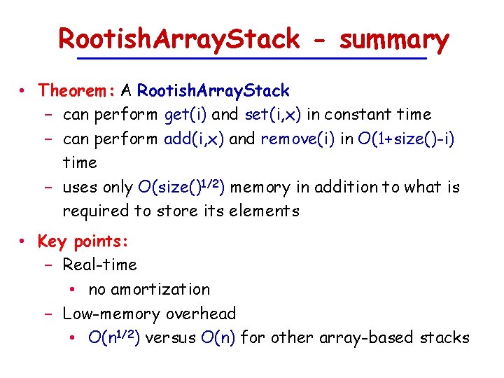 Rootish. Array. Stack - summary • Theorem: A Rootish. Array. Stack − can perform