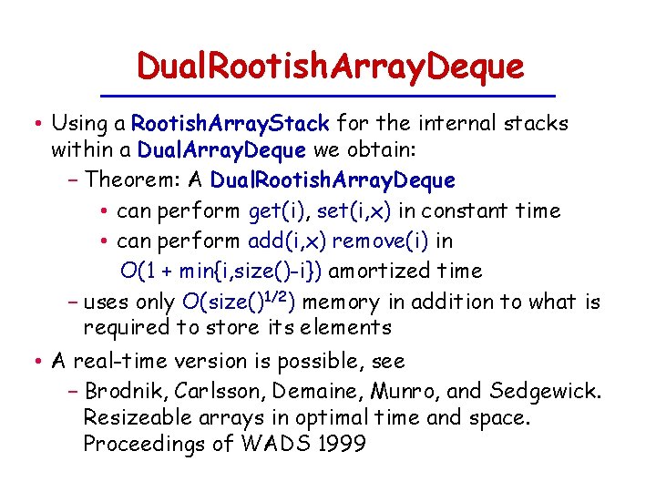 Dual. Rootish. Array. Deque • Using a Rootish. Array. Stack for the internal stacks