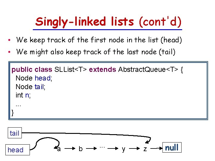 Singly-linked lists (cont'd) • We keep track of the first node in the list