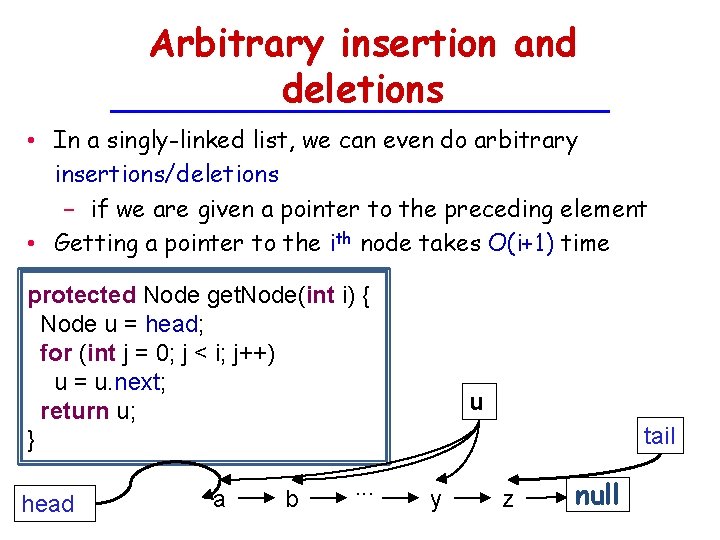 Arbitrary insertion and deletions • In a singly-linked list, we can even do arbitrary