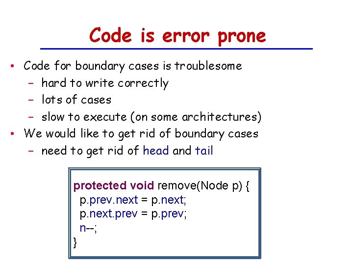 Code is error prone • Code for boundary cases is troublesome − hard to