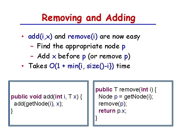 Removing and Adding • add(i, x) and remove(i) are now easy − Find the