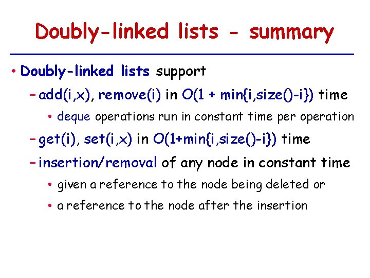 Doubly-linked lists - summary • Doubly-linked lists support − add(i, x), remove(i) in O(1