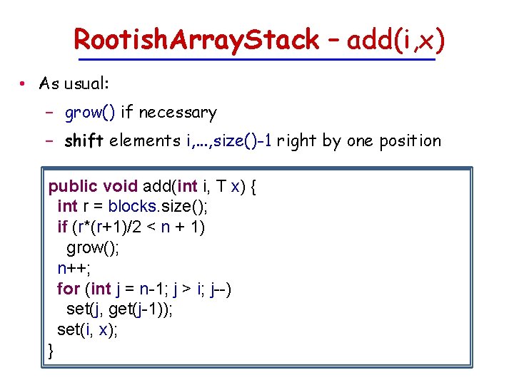 Rootish. Array. Stack – add(i, x) • As usual: − grow() if necessary −