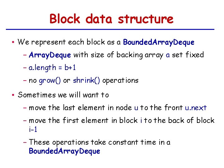 Block data structure • We represent each block as a Bounded. Array. Deque −