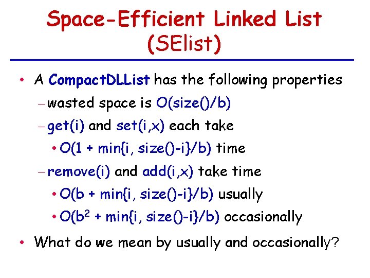 Space-Efficient Linked List (SElist) • A Compact. DLList has the following properties – wasted