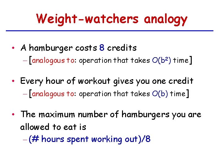 Weight-watchers analogy • A hamburger costs 8 credits – [analogous to: operation that takes