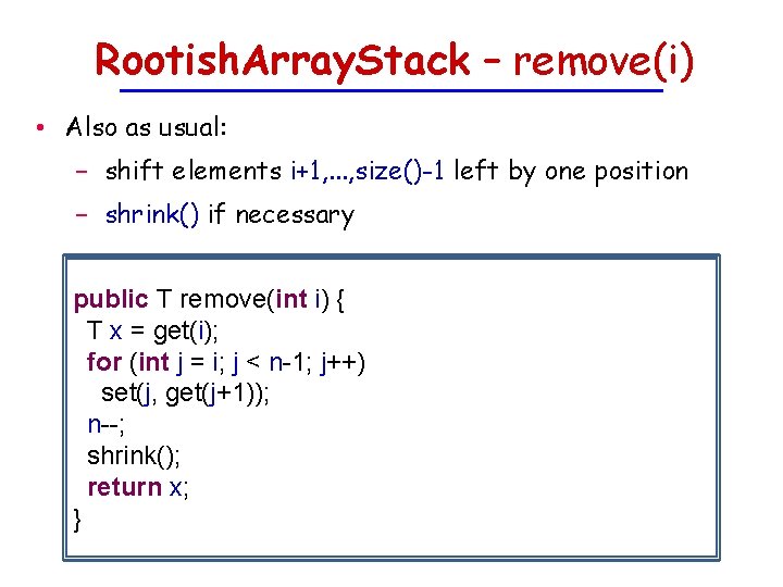 Rootish. Array. Stack – remove(i) • Also as usual: − shift elements i+1, .