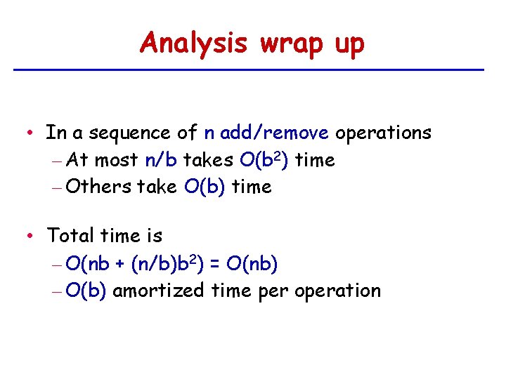Analysis wrap up • In a sequence of n add/remove operations – At most