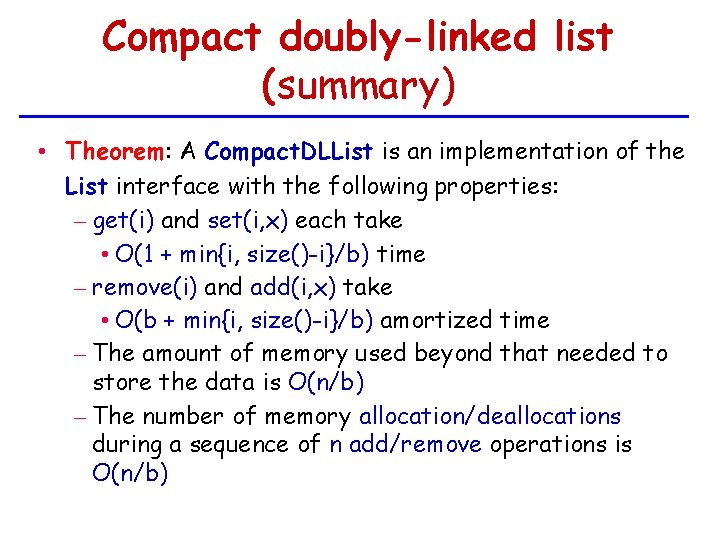 Compact doubly-linked list (summary) • Theorem: A Compact. DLList is an implementation of the