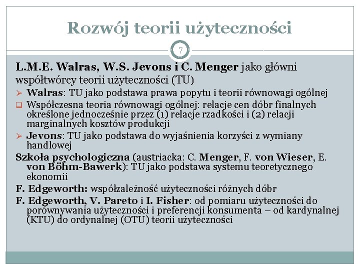 Rozwój teorii użyteczności 7 L. M. E. Walras, W. S. Jevons i C. Menger