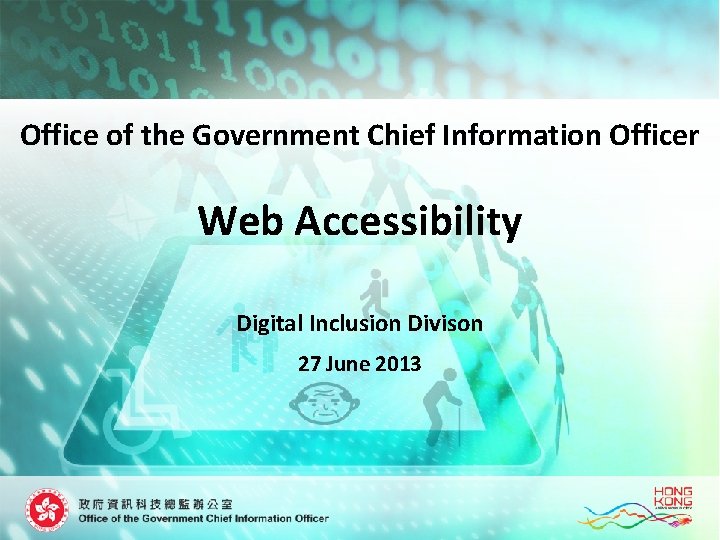 Office of the Government Chief Information Officer Web Accessibility Digital Inclusion Divison 27 June