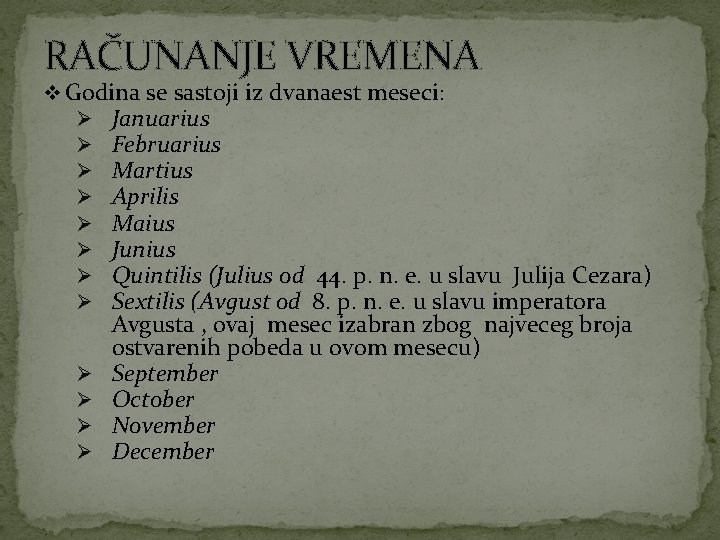 RAČUNANJE VREMENA v Godina se sastoji iz dvanaest meseci: Ø Januarius Ø Februarius Ø