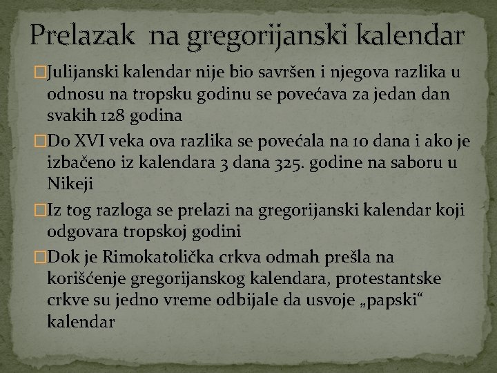 Prelazak na gregorijanski kalendar �Julijanski kalendar nije bio savršen i njegova razlika u odnosu