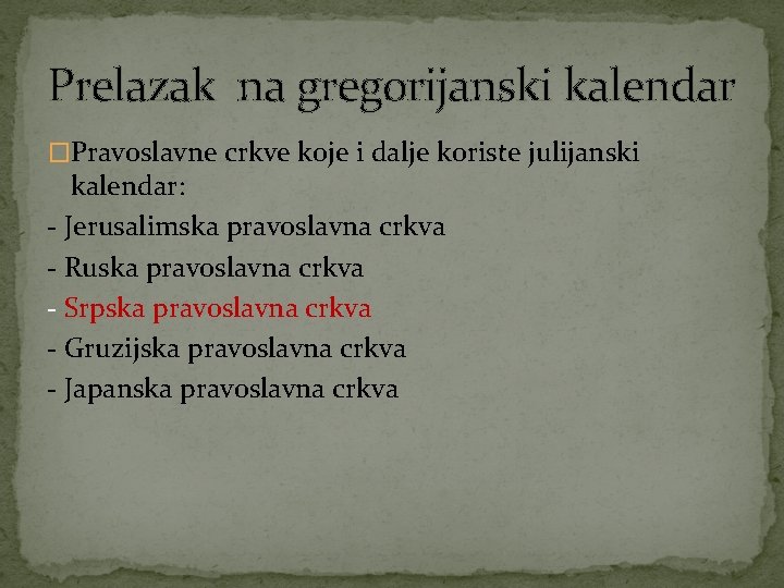 Prelazak na gregorijanski kalendar �Pravoslavne crkve koje i dalje koriste julijanski kalendar: - Jerusalimska