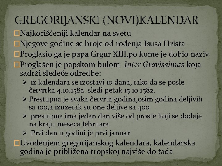 GREGORIJANSKI (NOVI)KALENDAR �Najkorišćeniji kalendar na svetu �Njegove godine se broje od rođenja Isusa Hrista