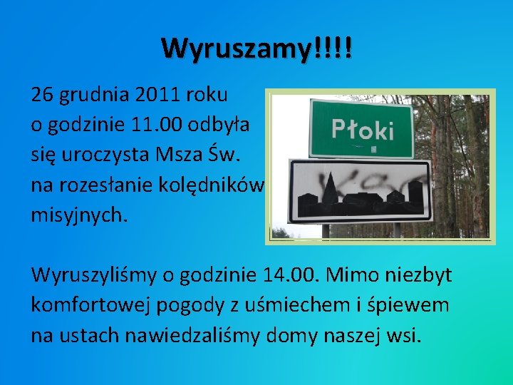 Wyruszamy!!!! 26 grudnia 2011 roku o godzinie 11. 00 odbyła się uroczysta Msza Św.