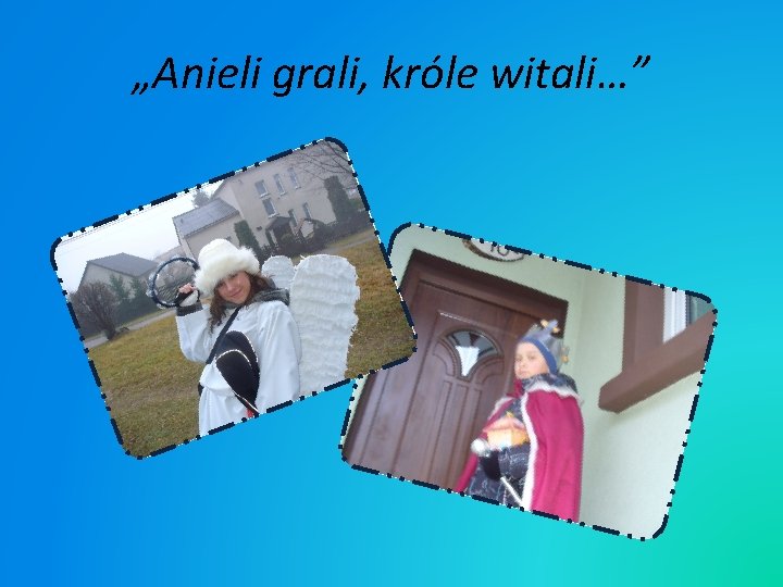 „Anieli grali, króle witali…” 