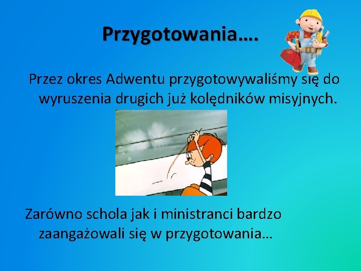 Przygotowania…. Przez okres Adwentu przygotowywaliśmy się do wyruszenia drugich już kolędników misyjnych. Zarówno schola