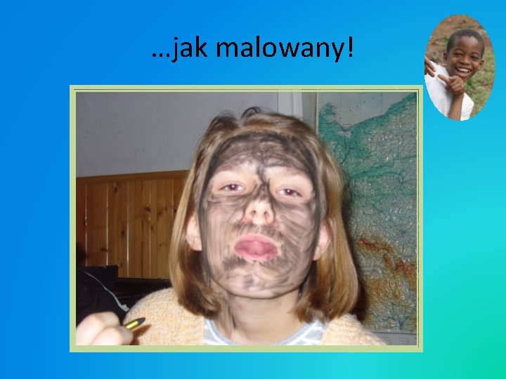 …jak malowany! …jak malowany!