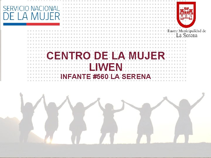 CENTRO DE LA MUJER LIWEN INFANTE #560 LA SERENA 