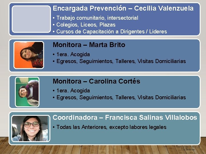 Encargada Prevención – Cecilia Valenzuela • Trabajo comunitario, intersectorial • Colegios, Liceos, Plazas •