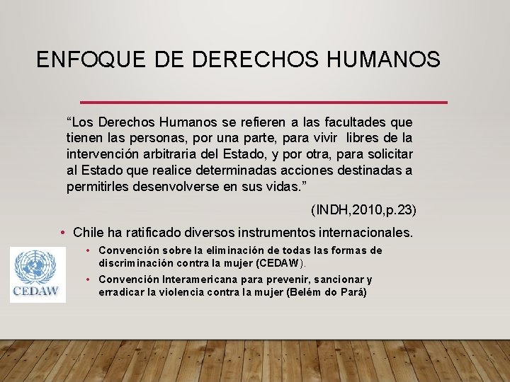 ENFOQUE DE DERECHOS HUMANOS “Los Derechos Humanos se refieren a las facultades que tienen