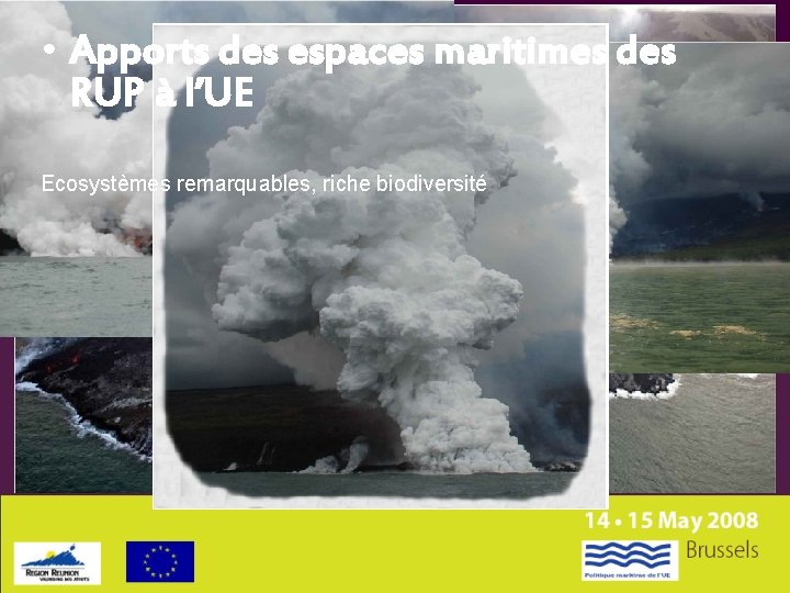  • Apports des espaces maritimes des RUP à l’UE Ecosystèmes remarquables, riche biodiversité