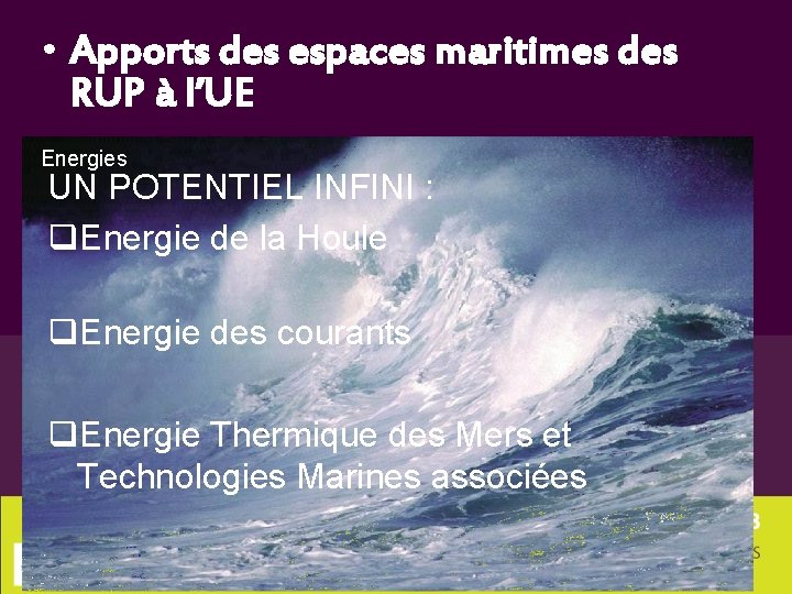  • Apports des espaces maritimes des RUP à l’UE Energies UN POTENTIEL INFINI