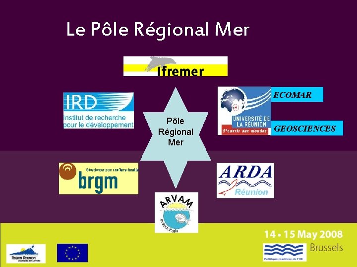 Le Pôle Régional Mer ECOMAR Pôle Régional Mer GEOSCIENCES 