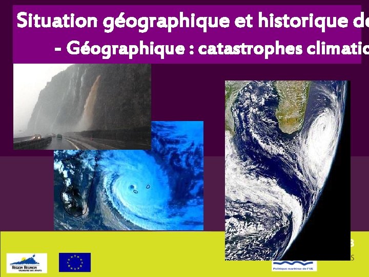 Situation géographique et historique de - Géographique : catastrophes climatiq 