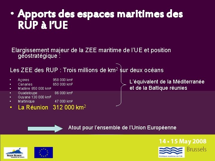  • Apports des espaces maritimes des RUP à l’UE Elargissement majeur de la