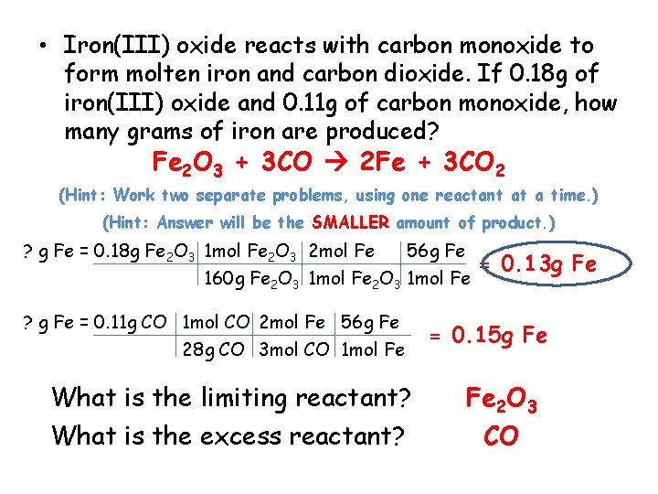  • Iron(III) oxide reacts with carbon monoxide to form molten iron and carbon