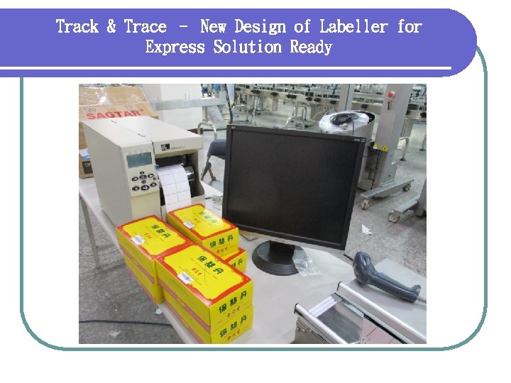 Track & Trace – New Design of Labeller for Express Solution Ready 